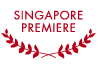 SINGAPORE PREMIERE